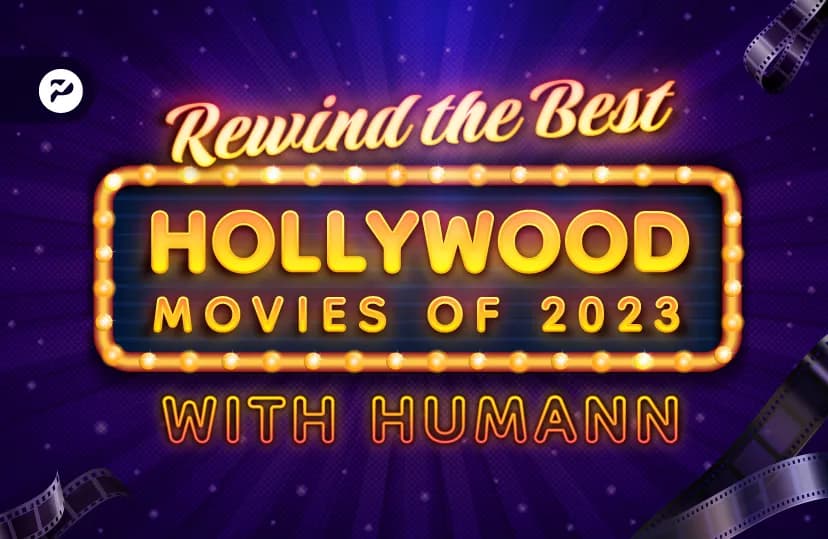 Rewind the best Hollywood Movies of 2023 with Humann 